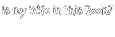 Is my Wife in This Book?