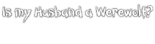 Is my Husband a Werewolf?